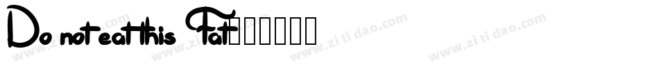 Do not eat this Fat字体转换